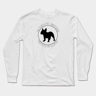 Authentic Breeder French Bulldog Long Sleeve T-Shirt